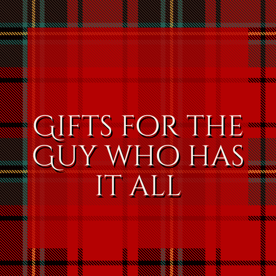 Gifts for the Guy Who Has it All