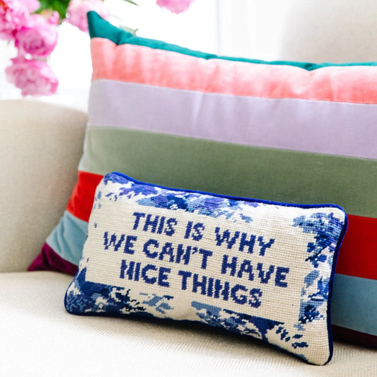 Can't Have Nice Things Needlepoint Pillow