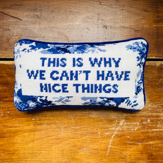 Can't Have Nice Things Needlepoint Pillow
