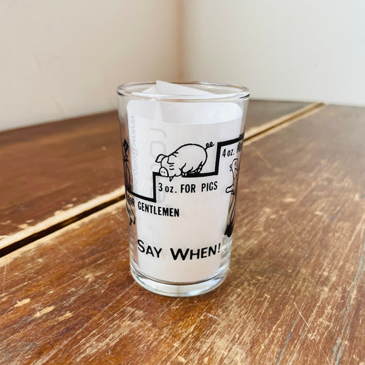"Say When" Shot Glass-Vintage