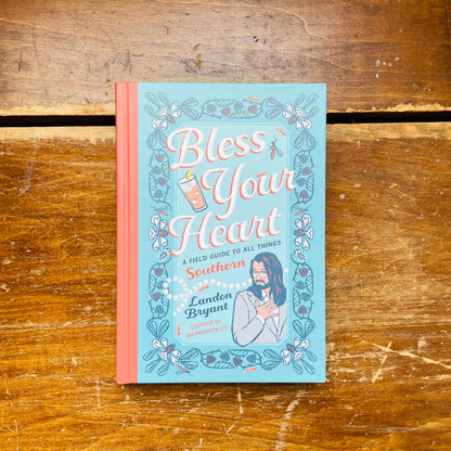 Bless Your Heart: A Field Guide to All Things Southern