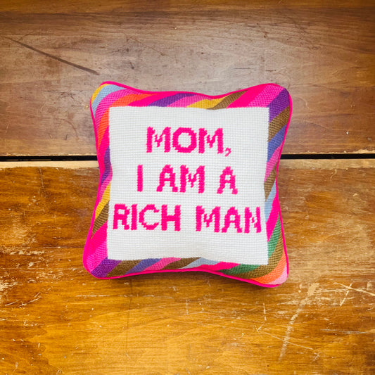 Mom, I am a Rich Man Needlepoint Pillow