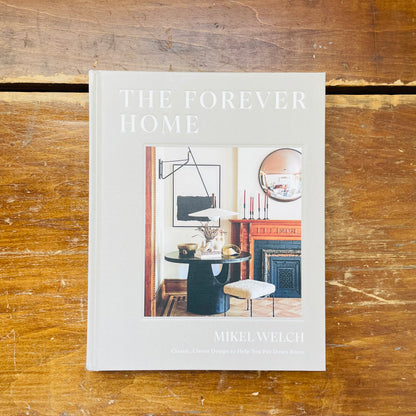 The Forever Home: Classic, Clever Design to Help You Put Down Roots