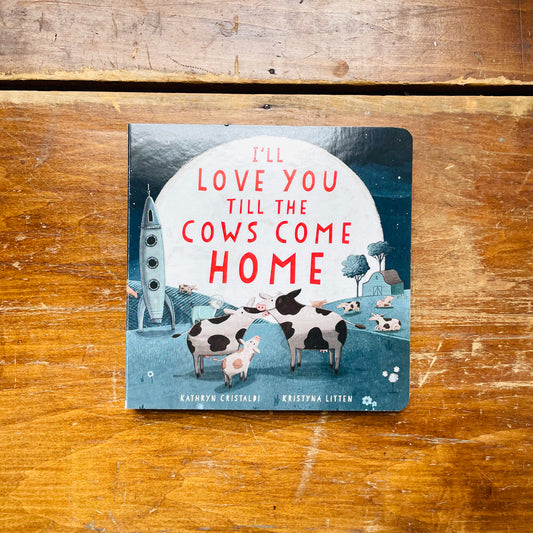 I'll Love You Till the Cows Come Home Board Book