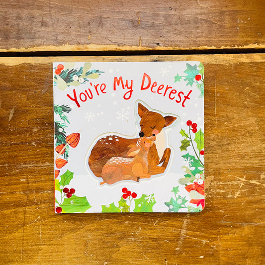 You're My Deerest: A Christmas book of love!