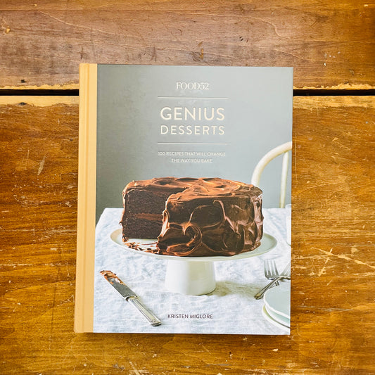 Food52 Genius Desserts: 100 Recipes That Will Change the Way You Bake