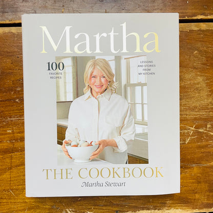 Martha: The Cookbook: 100 Favorite Recipes, with Lessons and Stories from My Kitchen