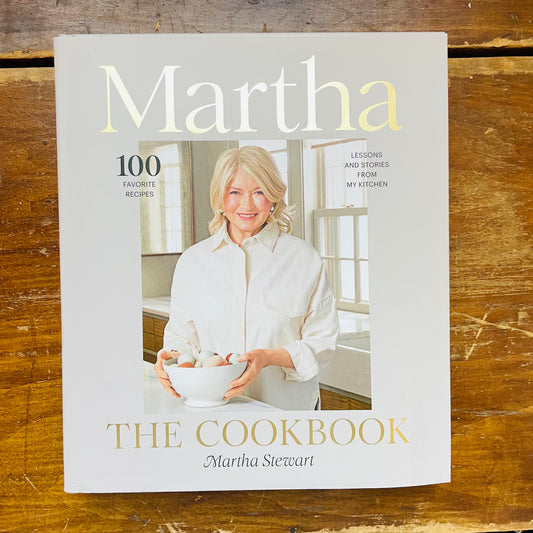 Martha: The Cookbook: 100 Favorite Recipes, with Lessons and Stories from My Kitchen