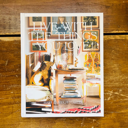 Live With the Things You Love: And You'll Live Happily Ever After