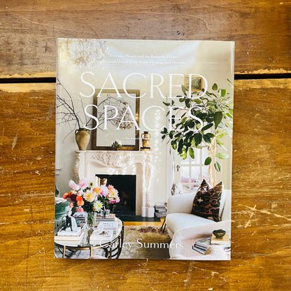 Sacred Spaces: Everyday People and the Beautiful Homes Created Out of Their Trials, Healing, and Victories