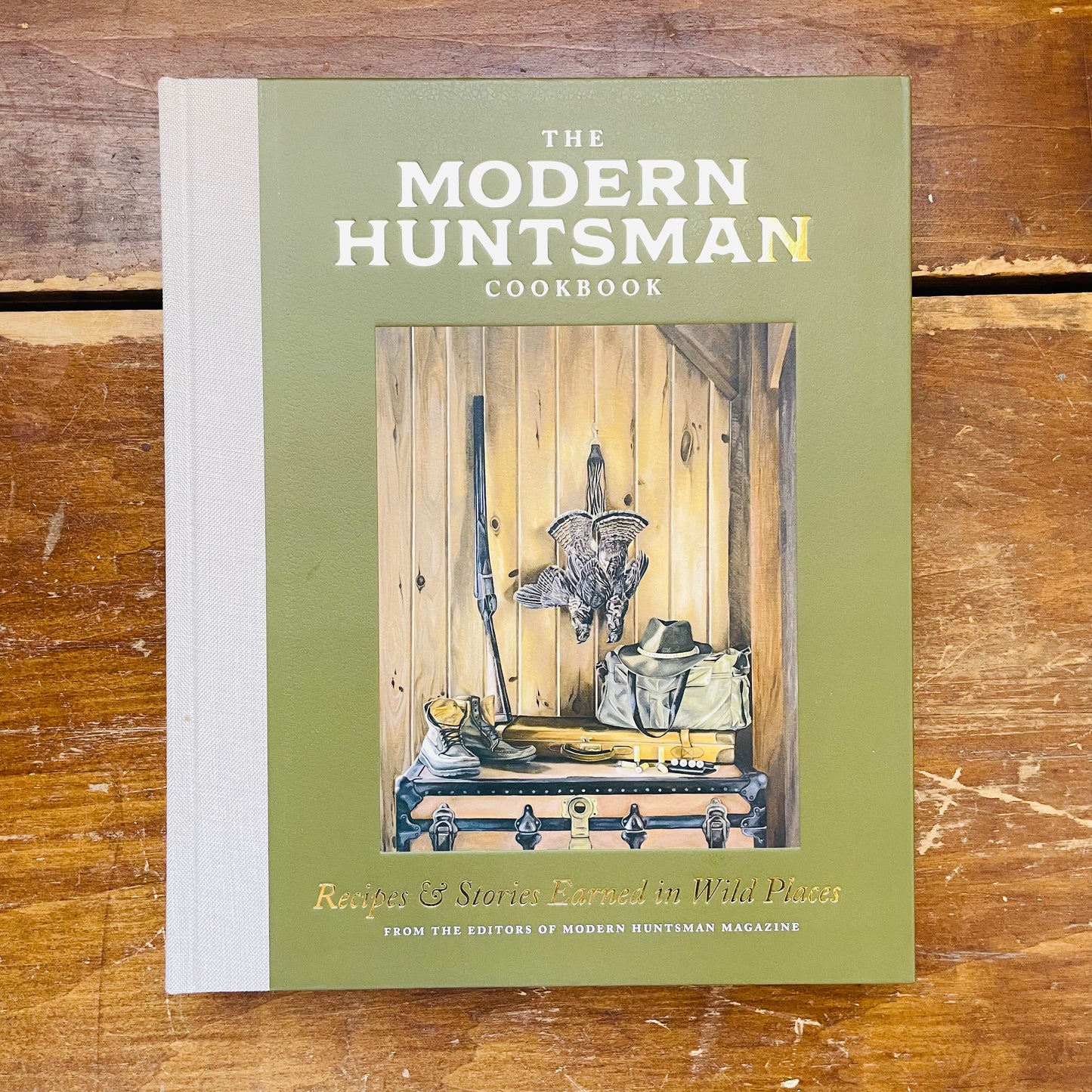 The Modern Huntsman Cookbook: Recipes and Stories Earned in Wild Places