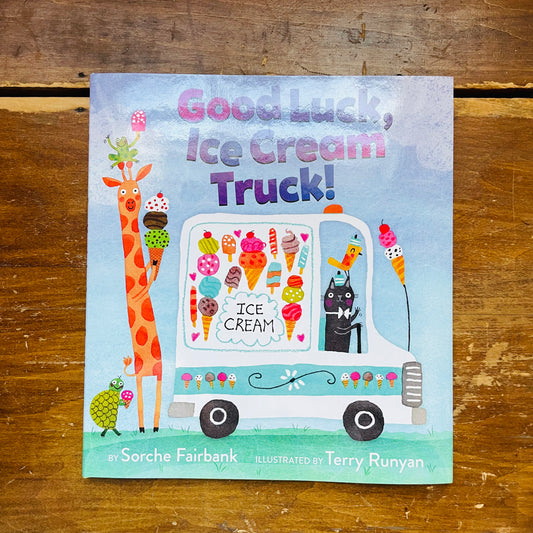 Good Luck, Ice Cream Truck!: A Sweet Celebration of Community and Friendship for Kids, Starring Nine Fun Vehicles and Trucks!