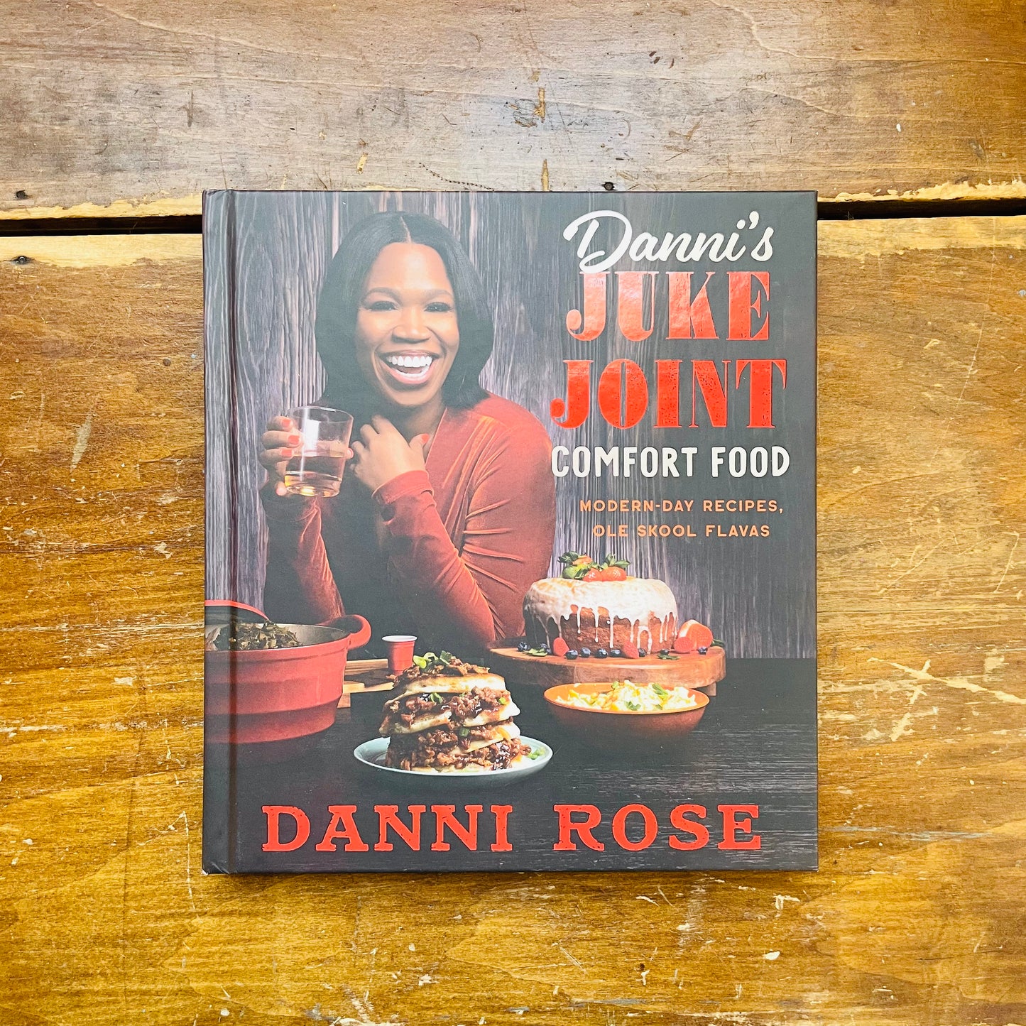 Danni's Juke Joint Comfort Food Cookbook: Modern-Day Recipes, Ole Skool Flavas