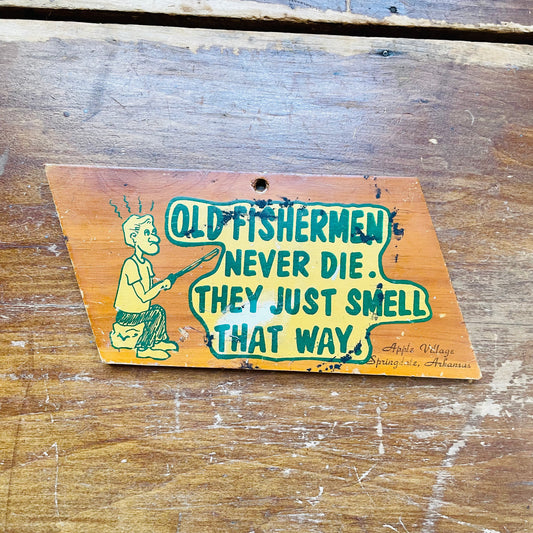 "Old Fishermen Never Die" Sign- Vintage
