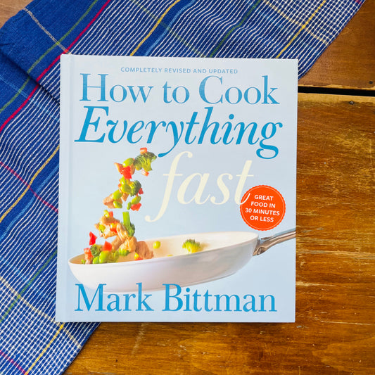 How To Cook Everything Fast Revised Edition: A Quick & Easy Cookbook