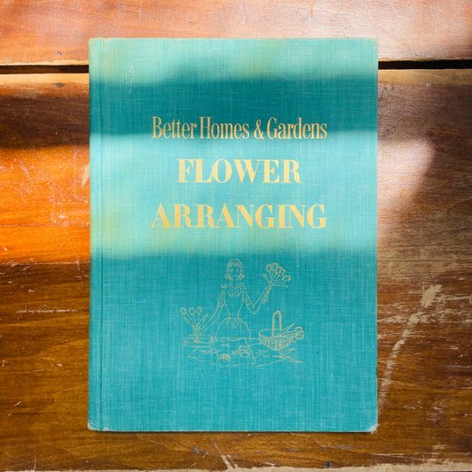 Better Homes & Gardens Flower Arranging- Vintage