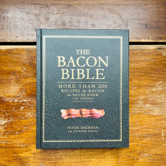 The Bacon Bible: More Than 200 Recipes for Bacon You Never Knew You Needed