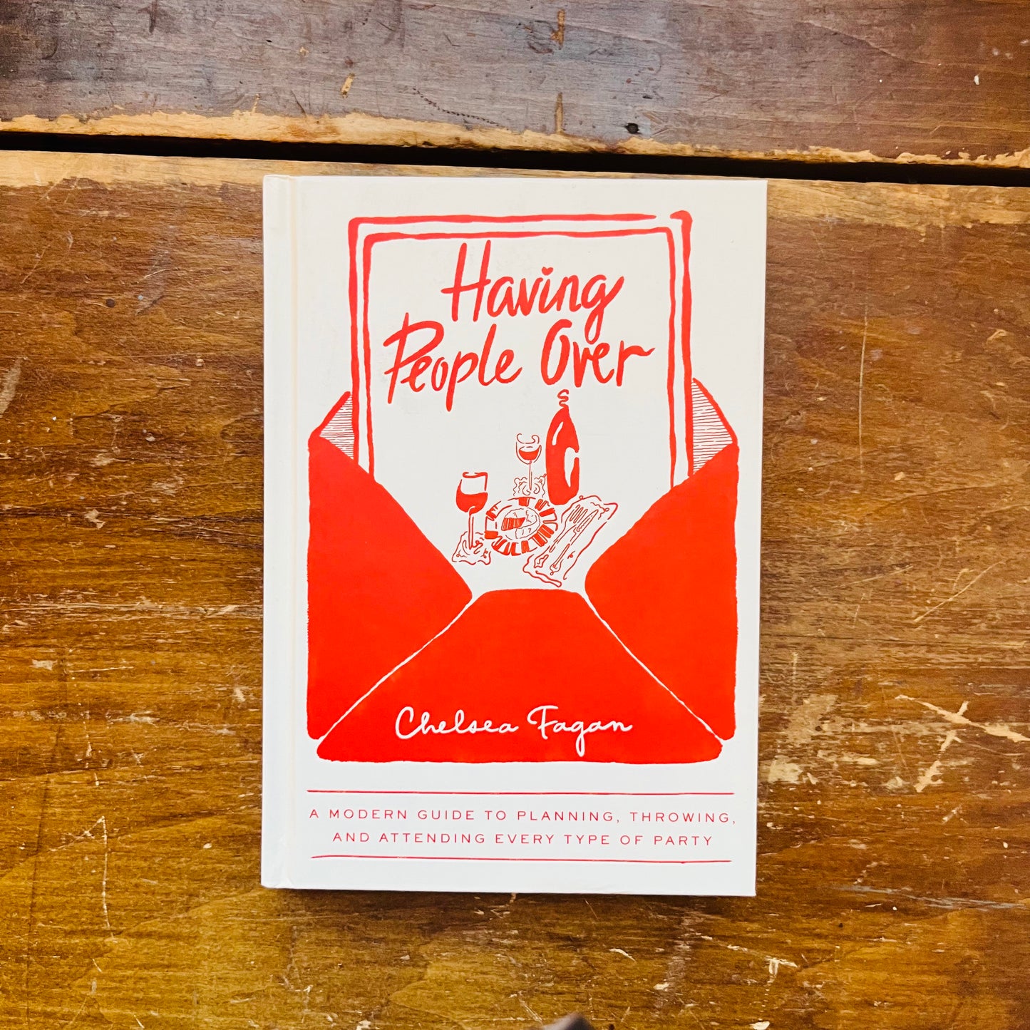 Having People Over: A Modern Guide to Planning, Throwing, and Attending Every Type of Party