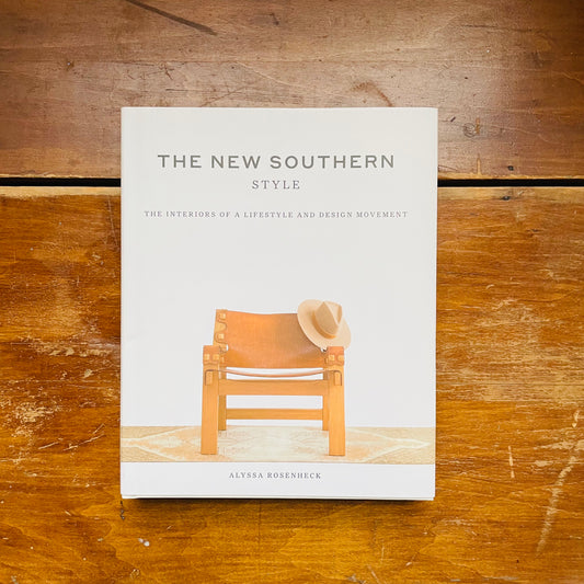 The New Southern Style: The Interiors of a Lifestyle and Design Movement