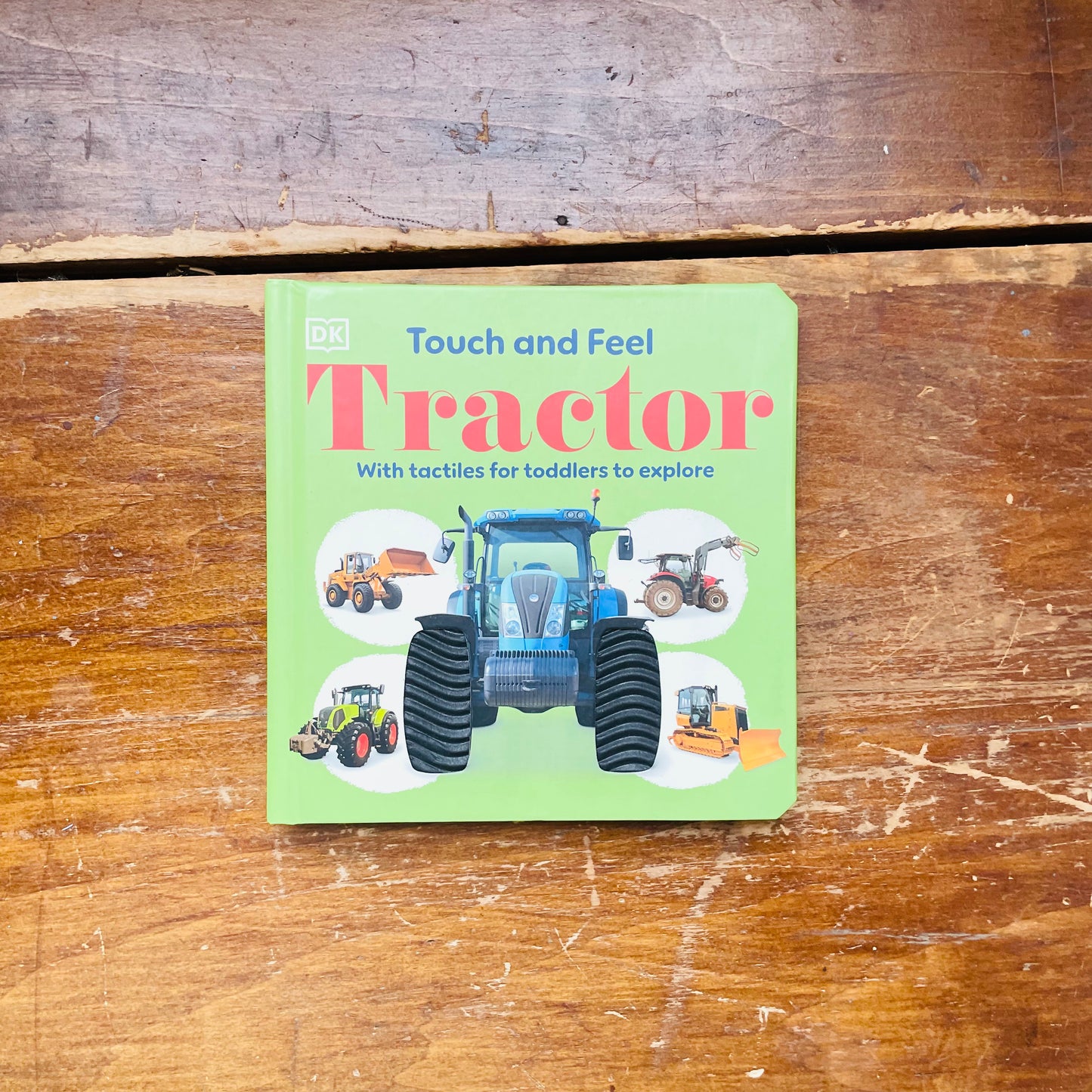 Touch and Feel Tractor: With Tactiles for Toddlers to Explore