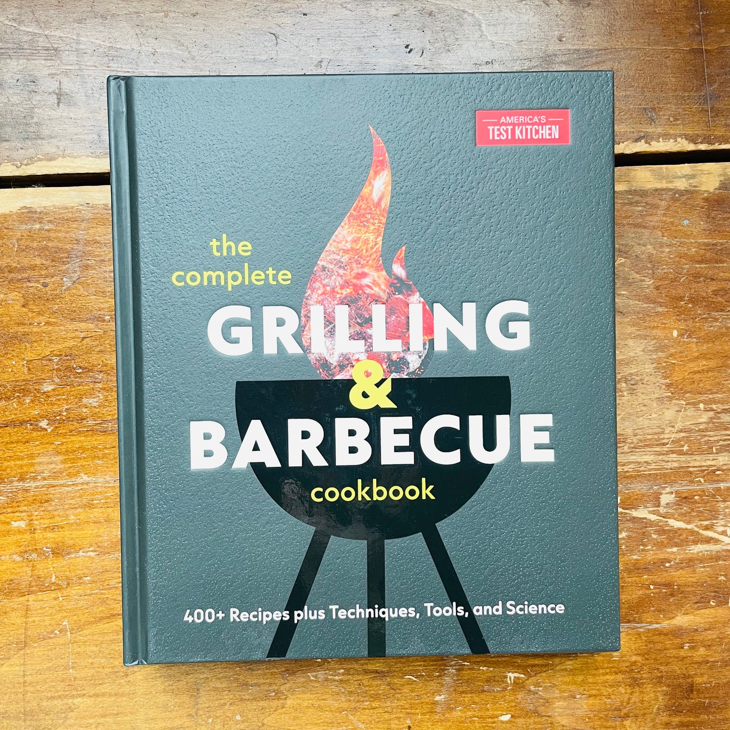 The Complete Grilling and Barbecue Cookbook: 400+ Recipes plus Techniques, Tools, and Science