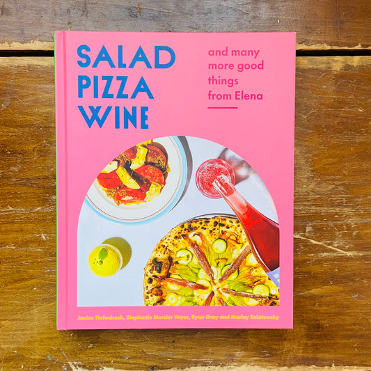 Salad Pizza Wine: And Many More Good Things from Elena
