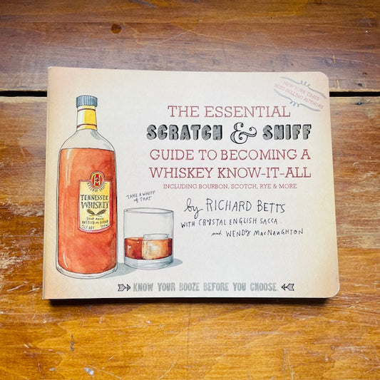 The Essential Scratch & Sniff Guide To Becoming A Whiskey Know-It-All