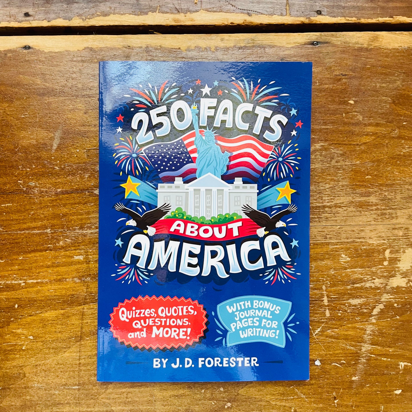 250 Facts About America: Quizzes, Quotes, Questions, and More