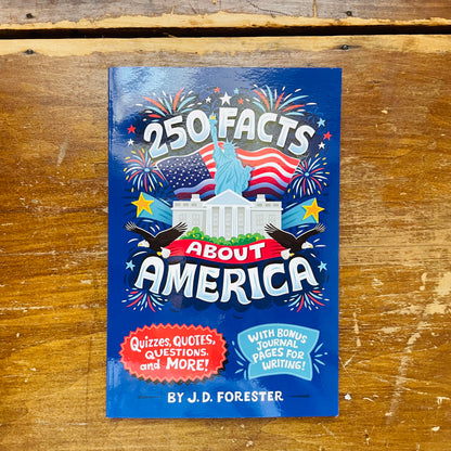 250 Facts About America: Quizzes, Quotes, Questions, and More