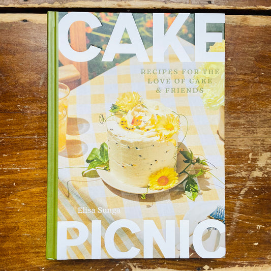 Cake Picnic: Recipes for the Love of Cake & Friends