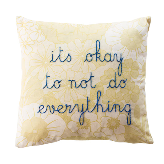 Its OK to not do everything Flowery Cushion Kit